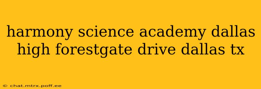 harmony science academy dallas high forestgate drive dallas tx