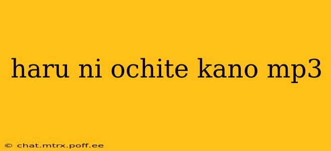 haru ni ochite kano mp3