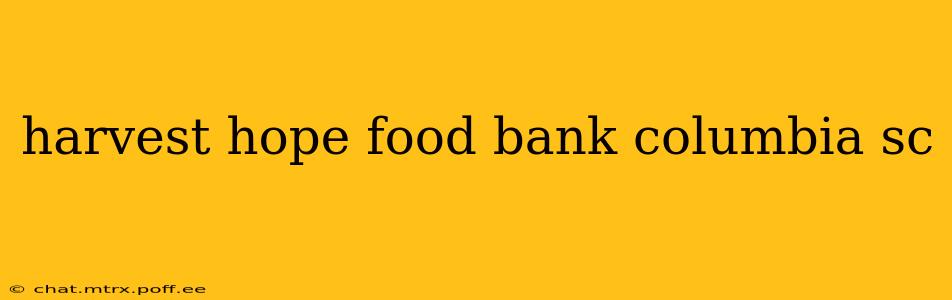 harvest hope food bank columbia sc