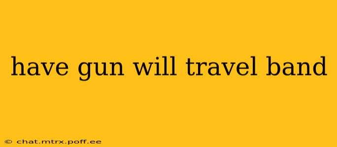 have gun will travel band