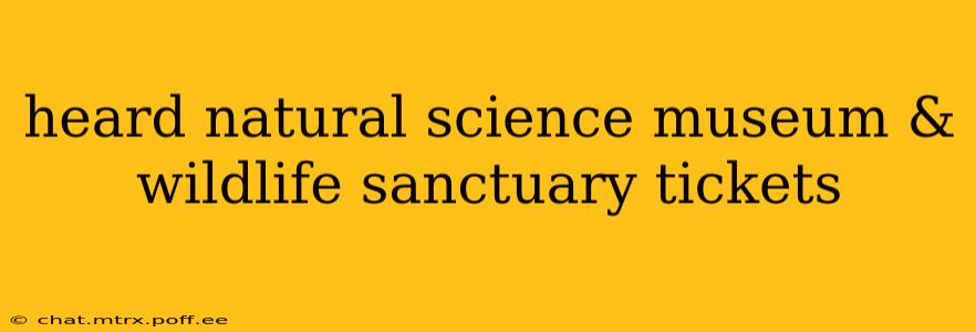 heard natural science museum & wildlife sanctuary tickets