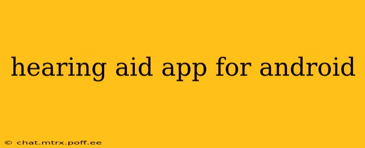hearing aid app for android