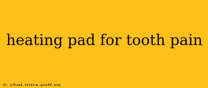 heating pad for tooth pain