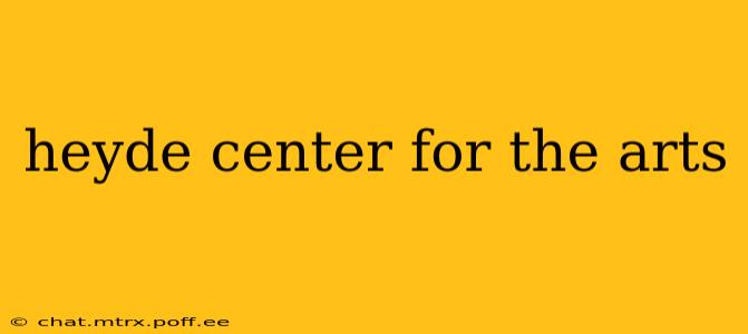 heyde center for the arts