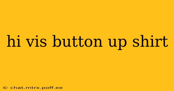 hi vis button up shirt
