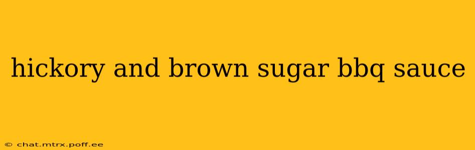 hickory and brown sugar bbq sauce