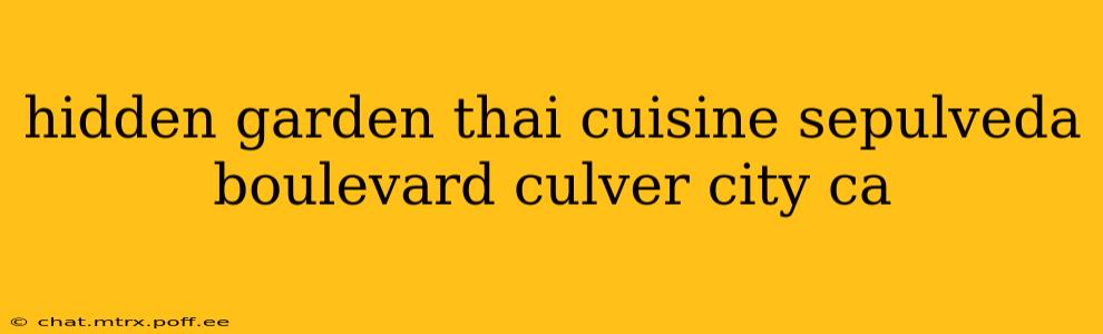hidden garden thai cuisine sepulveda boulevard culver city ca