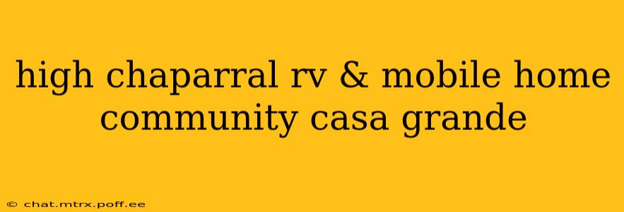 high chaparral rv & mobile home community casa grande
