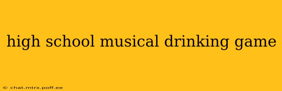 high school musical drinking game