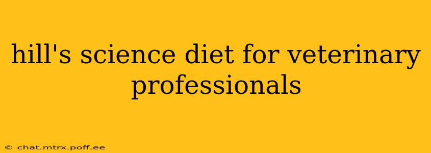 hill's science diet for veterinary professionals