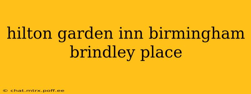 hilton garden inn birmingham brindley place