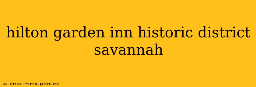 hilton garden inn historic district savannah