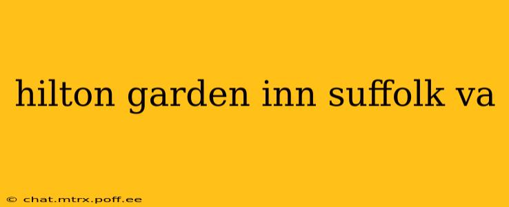 hilton garden inn suffolk va