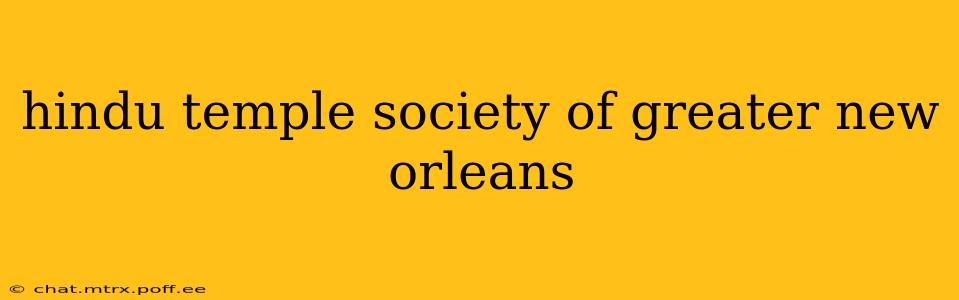 hindu temple society of greater new orleans