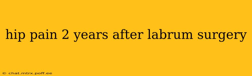hip pain 2 years after labrum surgery