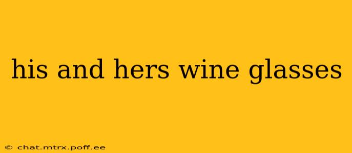 his and hers wine glasses