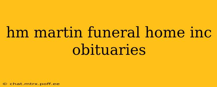 hm martin funeral home inc obituaries