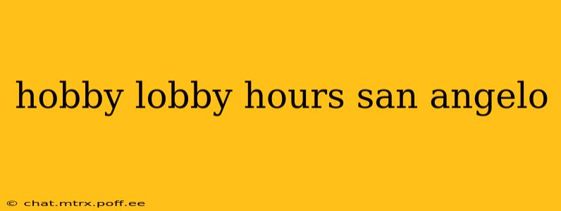 hobby lobby hours san angelo