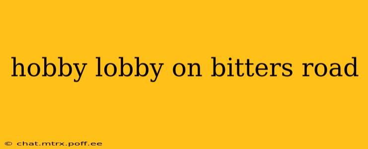 hobby lobby on bitters road