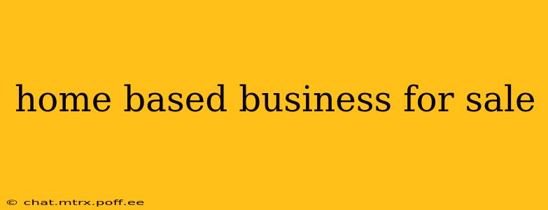 home based business for sale