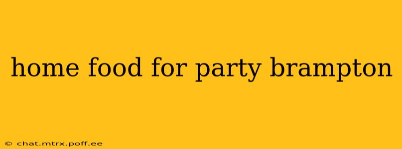 home food for party brampton