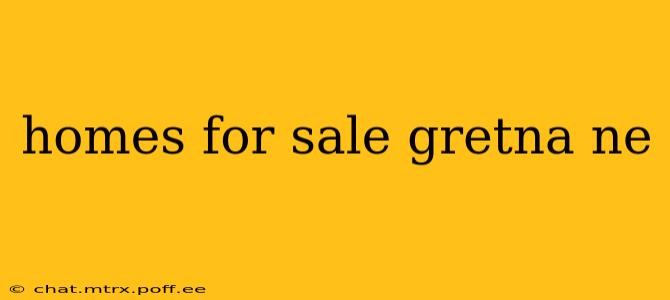 homes for sale gretna ne