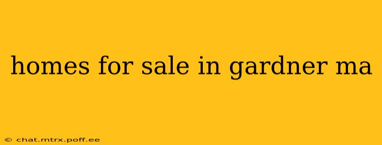 homes for sale in gardner ma