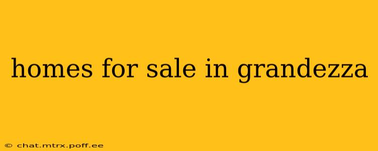 homes for sale in grandezza