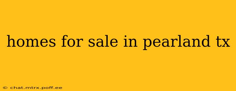 homes for sale in pearland tx