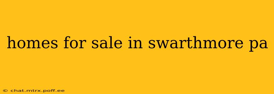 homes for sale in swarthmore pa