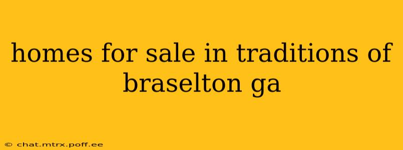 homes for sale in traditions of braselton ga