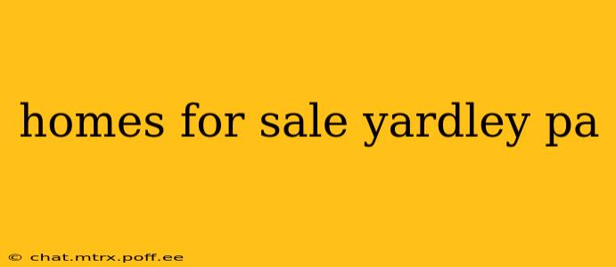 homes for sale yardley pa