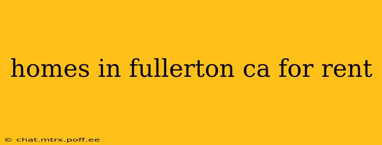 homes in fullerton ca for rent