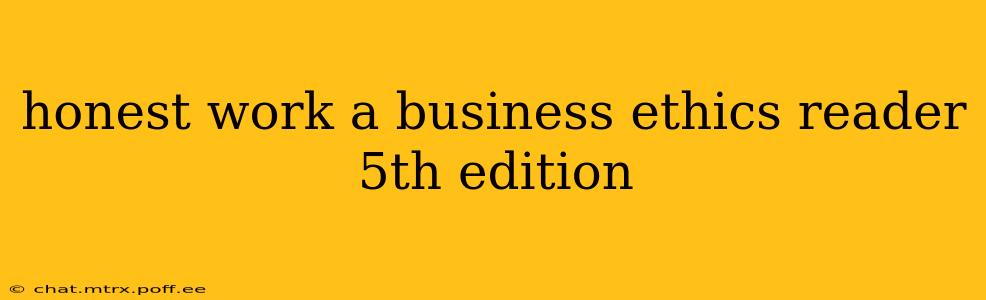 honest work a business ethics reader 5th edition