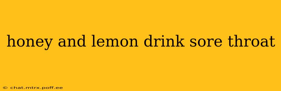 honey and lemon drink sore throat