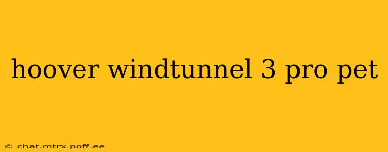 hoover windtunnel 3 pro pet