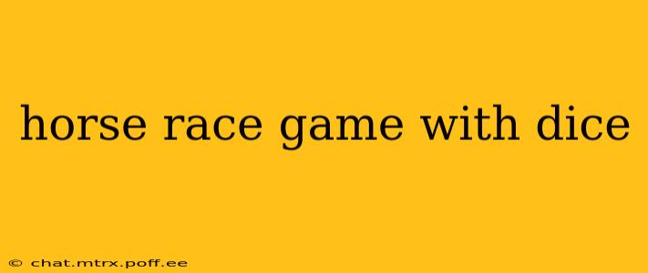 horse race game with dice