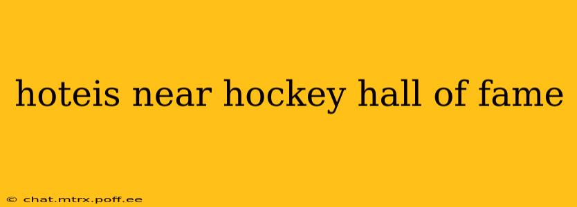 hoteis near hockey hall of fame