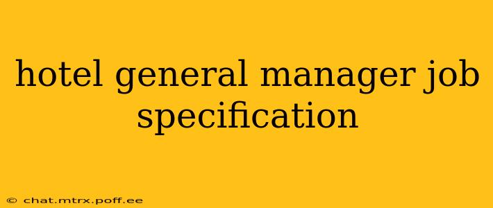 hotel general manager job specification