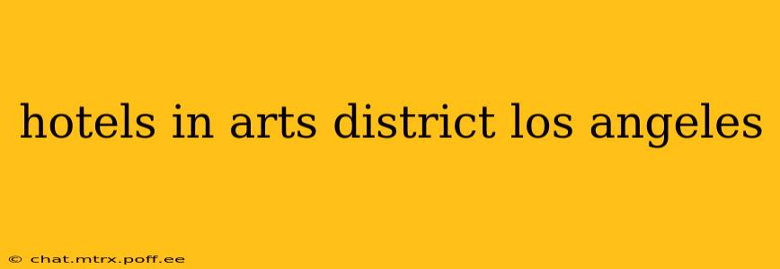 hotels in arts district los angeles