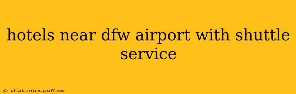 hotels near dfw airport with shuttle service