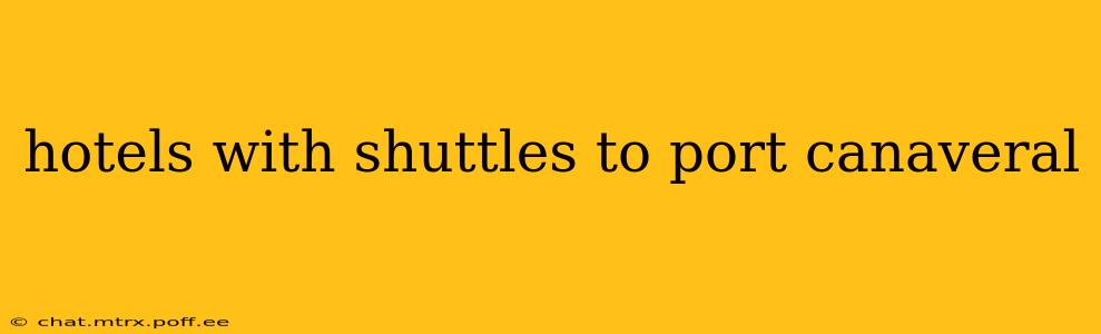 hotels with shuttles to port canaveral