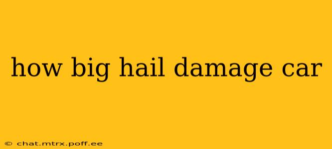 how big hail damage car