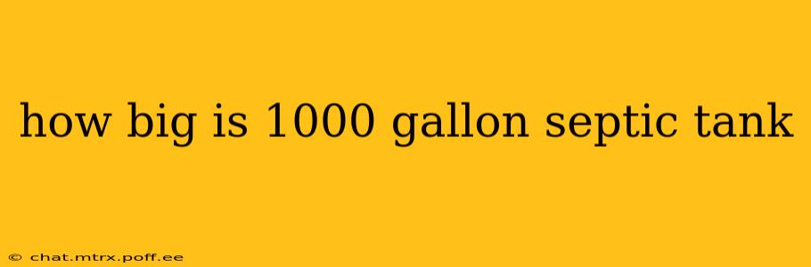 how big is 1000 gallon septic tank
