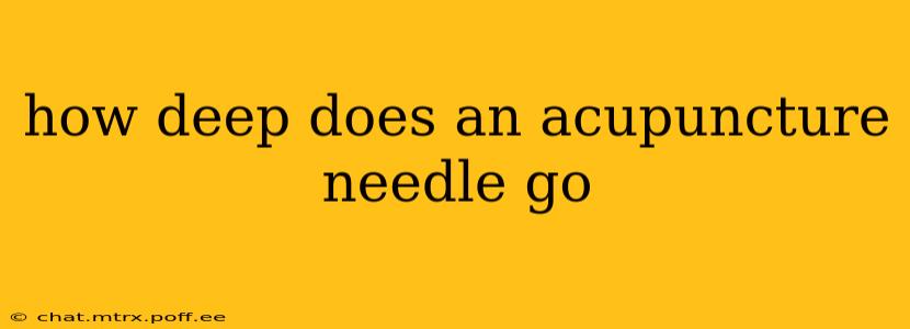 how deep does an acupuncture needle go