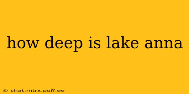 how deep is lake anna
