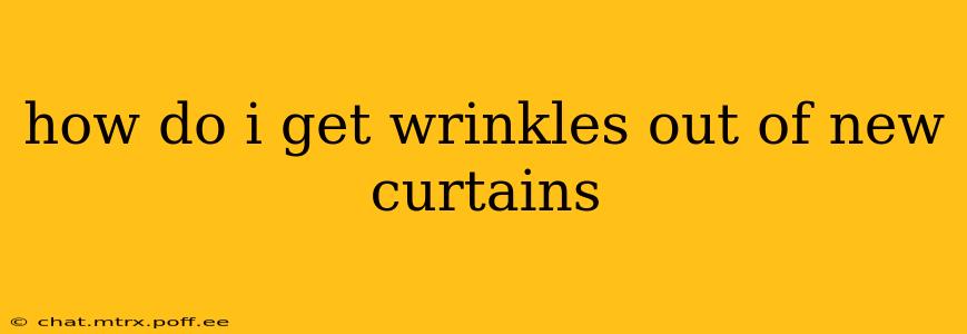 how do i get wrinkles out of new curtains