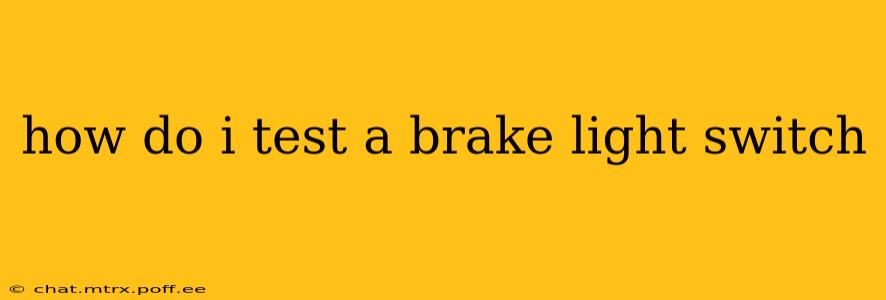 how do i test a brake light switch
