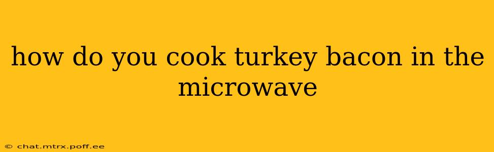 how do you cook turkey bacon in the microwave