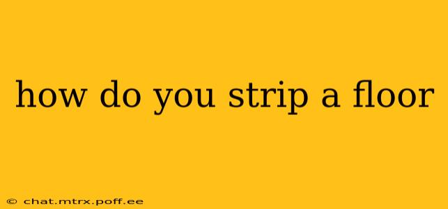 how do you strip a floor